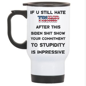 If You Still Hate Trump After This Biden Shit Show Gift Stainless Steel Travel Mug