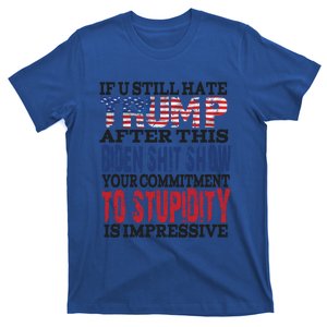 If You Still Hate Trump After This Biden Show Funny Gift T-Shirt