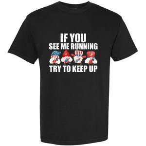 If You Sea Me Running Try To Keep Up Fireworks Director Usa Gift Garment-Dyed Heavyweight T-Shirt