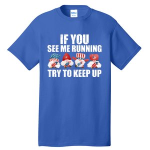 If You Sea Me Running Try To Keep Up Fireworks Director Usa Gift Tall T-Shirt