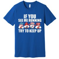 If You Sea Me Running Try To Keep Up Fireworks Director Usa Gift Premium T-Shirt