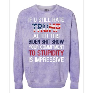 If You Still Hate Trump After This Biden Shit Show Funny Colorblast Crewneck Sweatshirt