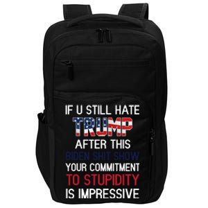 If You Still Hate Trump After This Biden Shit Show Funny Impact Tech Backpack