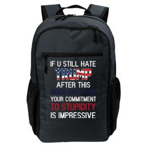 If You Still Hate Trump After This Biden Shit Show Funny Daily Commute Backpack