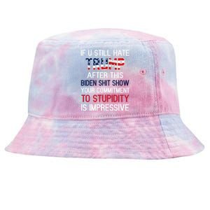 If You Still Hate Trump After This Biden Shit Show Funny Tie-Dyed Bucket Hat