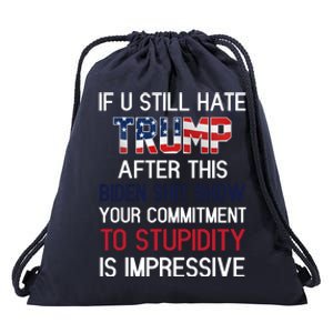 If You Still Hate Trump After This Biden Shit Show Funny Drawstring Bag