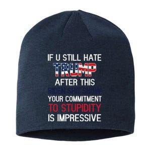 If You Still Hate Trump After This Biden Shit Show Funny Sustainable Beanie