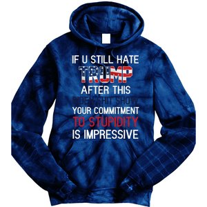 If You Still Hate Trump After This Biden Shit Show Funny Tie Dye Hoodie