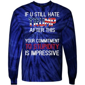 If You Still Hate Trump After This Biden Shit Show Funny Tie-Dye Long Sleeve Shirt