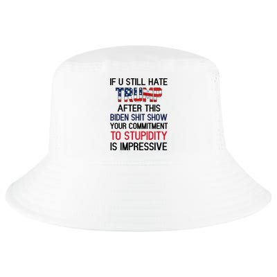 If You Still Hate Trump After This Biden Shit Show Funny Cool Comfort Performance Bucket Hat