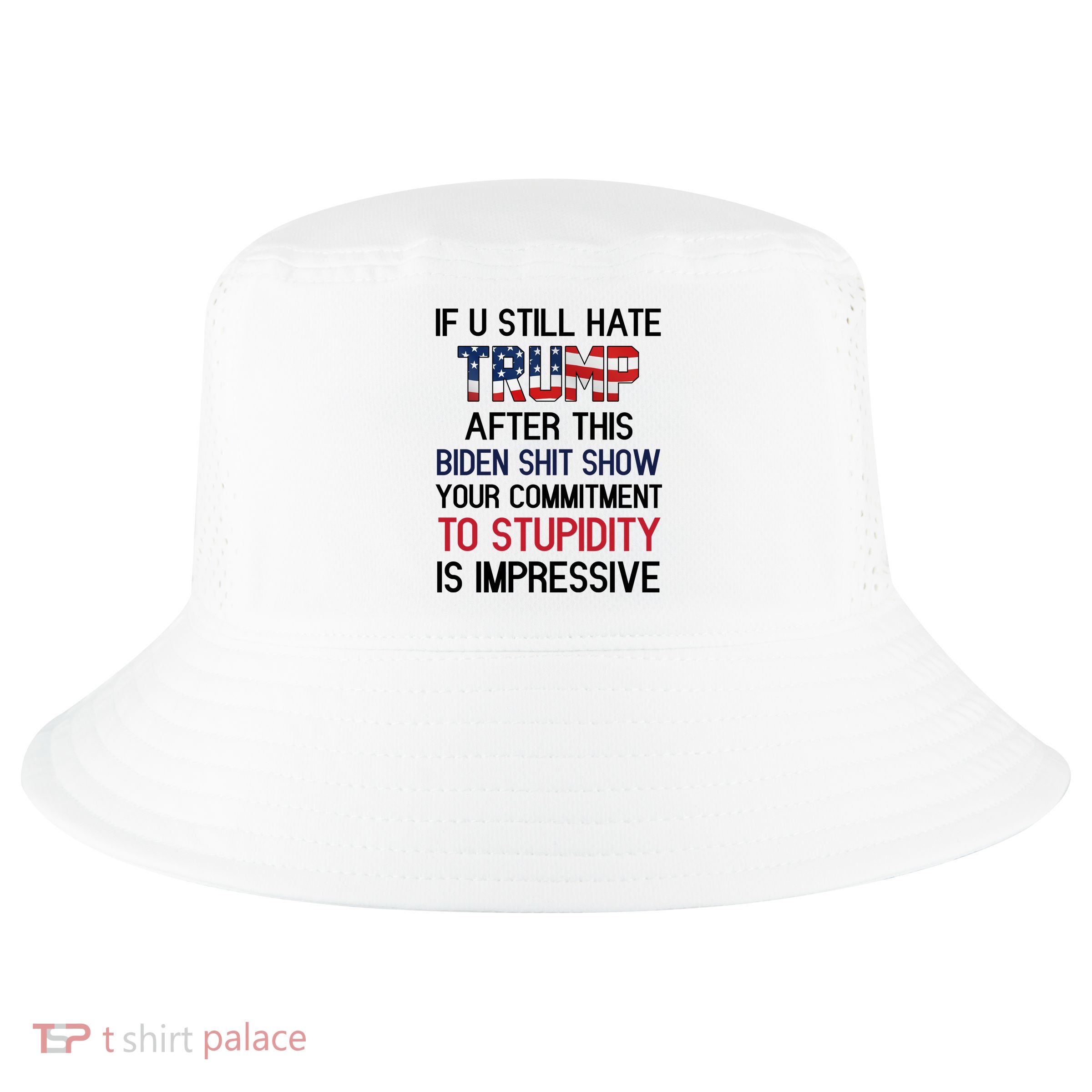 If You Still Hate Trump After This Biden Shit Show Funny Cool Comfort Performance Bucket Hat