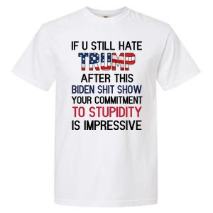 If You Still Hate Trump After This Biden Shit Show Funny Garment-Dyed Heavyweight T-Shirt