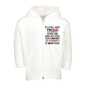 If You Still Hate Trump After This Biden Shit Show Funny Toddler Zip Fleece Hoodie