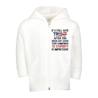 If You Still Hate Trump After This Biden Shit Show Funny Toddler Zip Fleece Hoodie