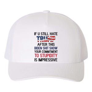 If You Still Hate Trump After This Biden Shit Show Funny Yupoong Adult 5-Panel Trucker Hat