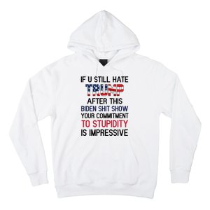 If You Still Hate Trump After This Biden Shit Show Funny Hoodie