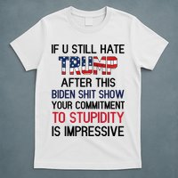 If You Still Hate Trump After This Biden Shit Show Funny T-Shirt