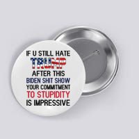 If You Still Hate Trump After This Biden Shit Show Funny Button