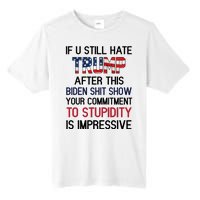 If You Still Hate Trump After This Biden Shit Show Funny Tall Fusion ChromaSoft Performance T-Shirt