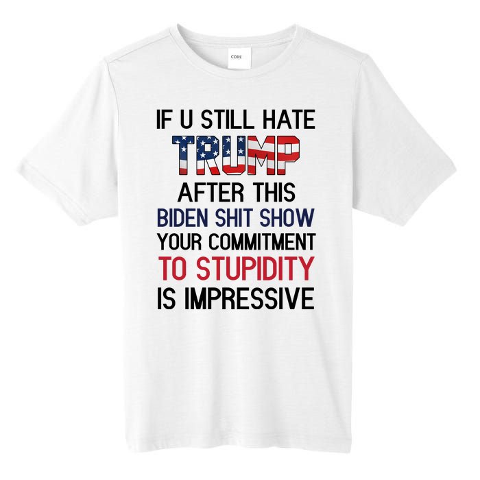 If You Still Hate Trump After This Biden Shit Show Funny Tall Fusion ChromaSoft Performance T-Shirt