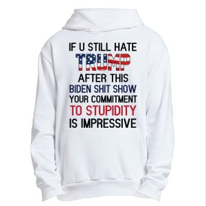 If You Still Hate Trump After This Biden Shit Show Funny Urban Pullover Hoodie