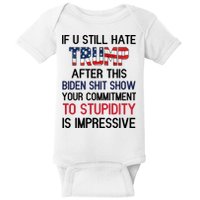 If You Still Hate Trump After This Biden Shit Show Funny Baby Bodysuit
