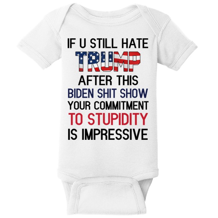 If You Still Hate Trump After This Biden Shit Show Funny Baby Bodysuit