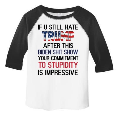 If You Still Hate Trump After This Biden Shit Show Funny Toddler Fine Jersey T-Shirt