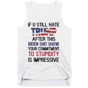 If You Still Hate Trump After This Biden Shit Show Funny Tank Top