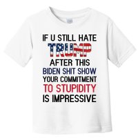 If You Still Hate Trump After This Biden Shit Show Funny Toddler T-Shirt