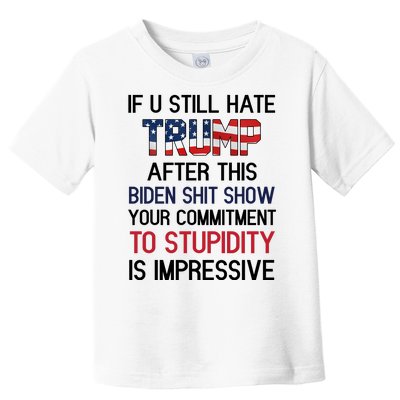 If You Still Hate Trump After This Biden Shit Show Funny Toddler T-Shirt