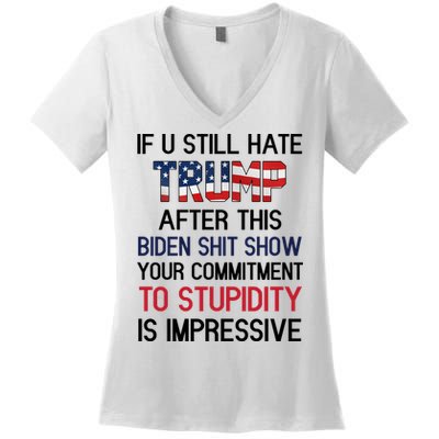 If You Still Hate Trump After This Biden Shit Show Funny Women's V-Neck T-Shirt
