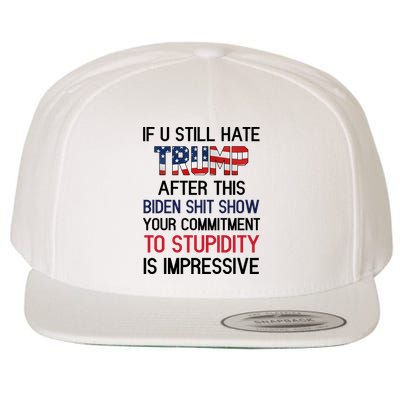 If You Still Hate Trump After This Biden Shit Show Funny Wool Snapback Cap