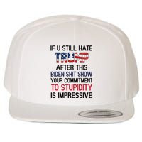 If You Still Hate Trump After This Biden Shit Show Funny Wool Snapback Cap