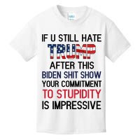 If You Still Hate Trump After This Biden Shit Show Funny Kids T-Shirt