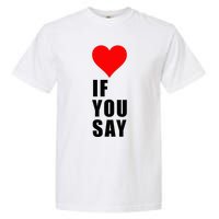 If You Say Funny I Love Heart Red Color Women Apparel Garment-Dyed Heavyweight T-Shirt