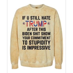 If You Still Hate Trump After This Biden Shit Show Funny Colorblast Crewneck Sweatshirt