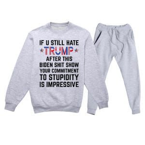 If You Still Hate Trump After This Biden Shit Show Funny Premium Crewneck Sweatsuit Set