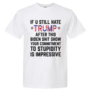 If You Still Hate Trump After This Biden Shit Show Funny Garment-Dyed Heavyweight T-Shirt