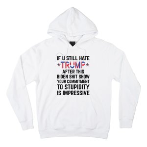 If You Still Hate Trump After This Biden Shit Show Funny Hoodie