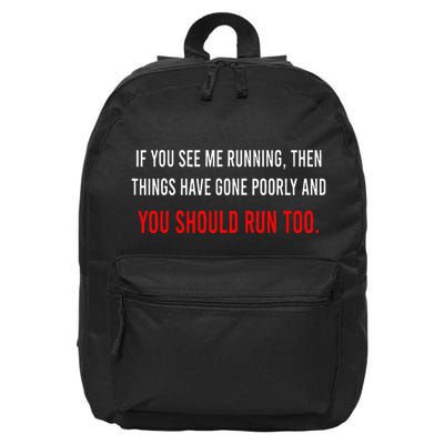If You See Me Running Then Things Have Gone Poorly Science 16 in Basic Backpack