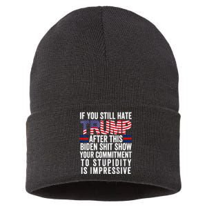 If You Still Hate Trump After This Biden Show Vote Trump Sustainable Knit Beanie