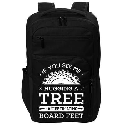 If You See Me Hugging A Tree Woodworking Lumberjack Impact Tech Backpack