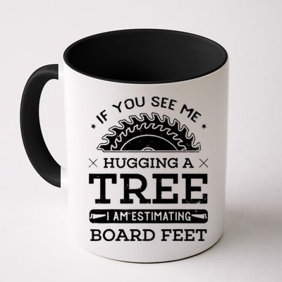 If You See Me Hugging A Tree Woodworking Lumberjack Mug