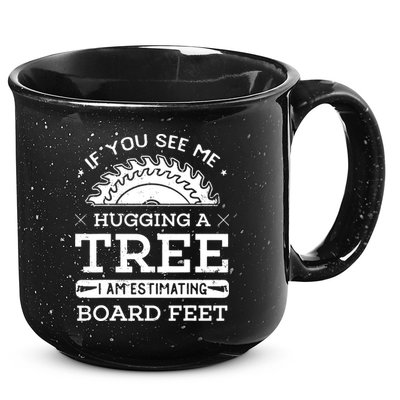 If You See Me Hugging A Tree Woodworking Lumberjack 15oz Campfire Ceramic Mug