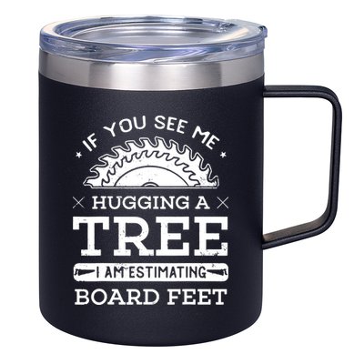 If You See Me Hugging A Tree Woodworking Lumberjack 12oz Stainless Steel Coffee Mug