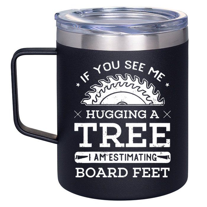 If You See Me Hugging A Tree Woodworking Lumberjack 12oz Stainless Steel Coffee Mug