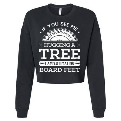 If You See Me Hugging A Tree Woodworking Lumberjack Cropped Pullover Crew