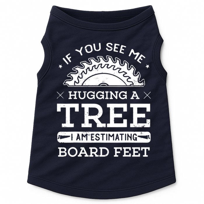 If You See Me Hugging A Tree Woodworking Lumberjack Doggie Tank