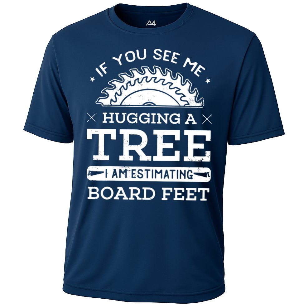 If You See Me Hugging A Tree Woodworking Lumberjack Performance Shirt